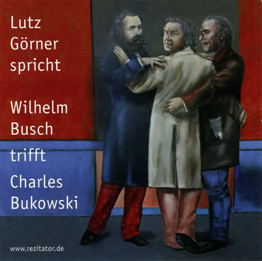 CD-Cover mit einer Abbildung von drei M&auml;nnern in M&auml;nteln stehend in einem Raum mit roter und blauer Wand. Links befindet sich Text mit den Namen Lutz G&ouml;rner, Wilhelm Busch und Charles Bukowski.