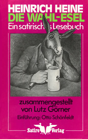 Buchcover mit einem Esel, der einen Anzug tr&auml;gt und eine Tasse h&auml;lt, umgeben von Text in deutscher Sprache auf pinkem Hintergrund. Titel: "Heinrich Heine &ndash; Die Wahl-Esel. Ein satirisches Lesebuch" zusammengestellt von Lutz G&ouml;rner, Einf&uuml;hrung: Otto Sch&ouml;nfeldt.