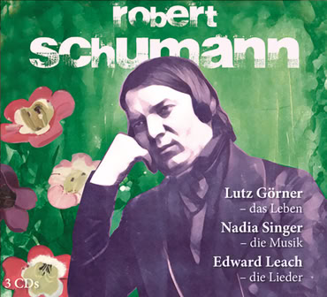 CD-Cover mit Illustration Robert Schumanns in nachdenklicher Pose vor gr&uuml;nem Hintergrund mit Blumen und Text, der Namen und Titel enth&auml;lt.