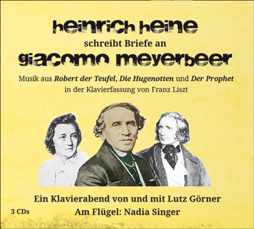 Ein CD-Cover mit drei Portr&auml;ts von Heinrich Heine und Giacomo Meyerbeer und Franz Liszt und Text dar&uuml;ber und darunter auf gelbem Hintergrund.